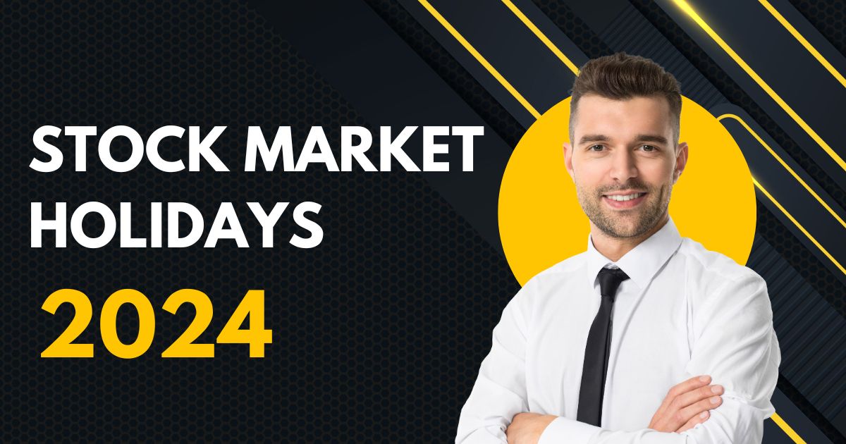 Stock Market Holidays 2024: Complete Guide for Traders