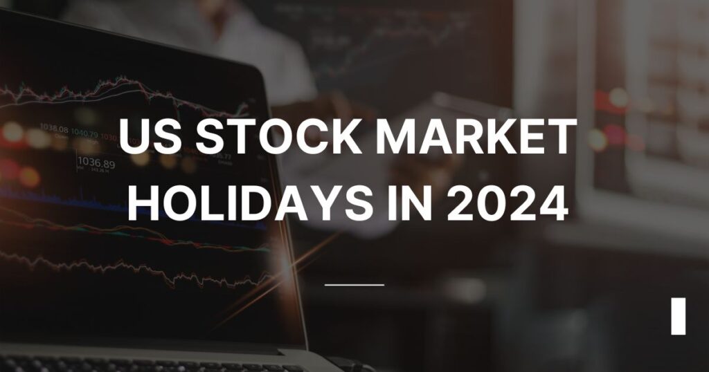 US Stock Market Holidays in 2024 
