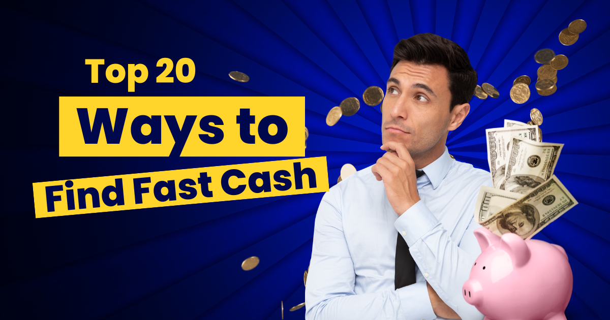 Top 20 Ways to Find Fast Cash